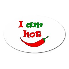 I Am Hot  Oval Magnet by Valentinaart