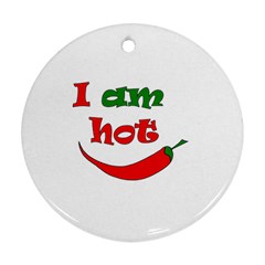 I Am Hot  Round Ornament (two Sides)  by Valentinaart