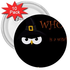 Who Is A Witch? 3  Buttons (10 Pack)  by Valentinaart