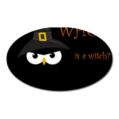 Who Is A Witch? Oval Magnet by Valentinaart