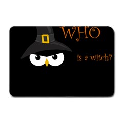 Who Is A Witch? Small Doormat  by Valentinaart