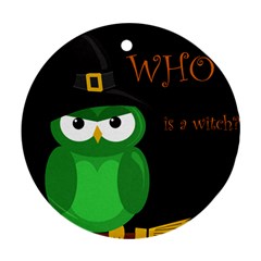 Who Is A Witch? - Green Ornament (round)  by Valentinaart