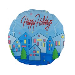 Xmas Landscape - Happy Holidays Standard 15  Premium Round Cushions by Valentinaart