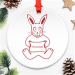 Cute Rabbit With I M So Cute Text Banner Ornament (Round)  Front