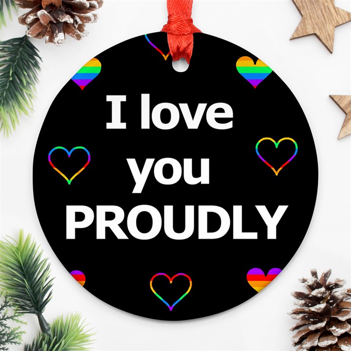 Proudly love Ornament (Round) 