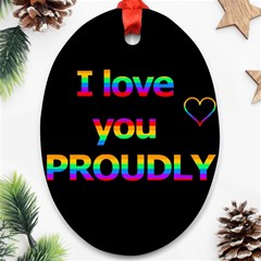 I Love You Proudly Ornament (oval)  by Valentinaart