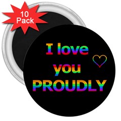 I Love You Proudly 3  Magnets (10 Pack) 