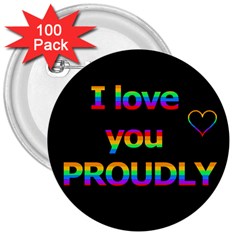 I Love You Proudly 3  Buttons (100 Pack) 