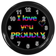 I Love You Proudly Wall Clocks (black) by Valentinaart