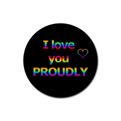 I Love You Proudly Rubber Round Coaster (4 Pack)  by Valentinaart