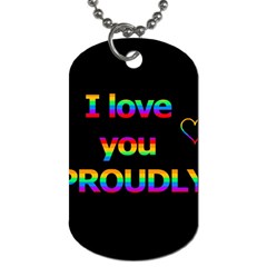 I Love You Proudly Dog Tag (one Side) by Valentinaart