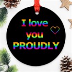 I love you proudly Round Ornament (Two Sides)  Back