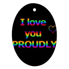 I Love You Proudly Oval Ornament (two Sides) by Valentinaart