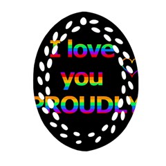 I Love You Proudly Oval Filigree Ornament (2-side) 