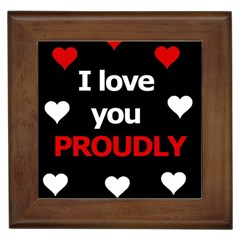 I Love You Proudly Framed Tiles by Valentinaart