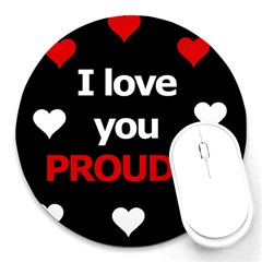 I Love You Proudly Round Mousepads by Valentinaart