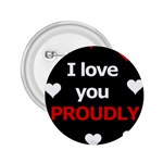 I love you proudly 2.25  Buttons Front