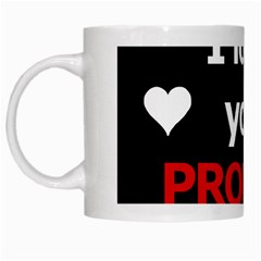 I Love You Proudly White Mugs by Valentinaart