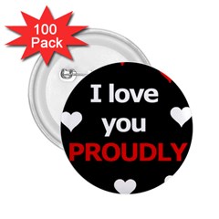 I Love You Proudly 2 25  Buttons (100 Pack) 