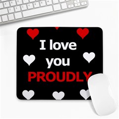 I Love You Proudly Large Mousepads by Valentinaart