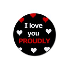 I Love You Proudly Rubber Coaster (round) 