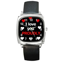 I Love You Proudly Square Metal Watch by Valentinaart