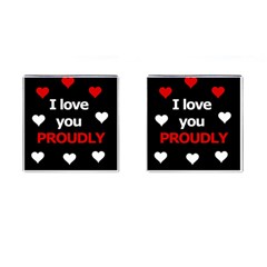 I Love You Proudly Cufflinks (square)