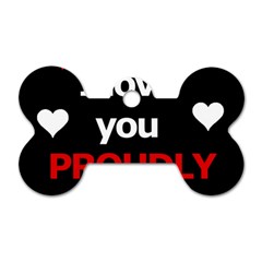 I Love You Proudly Dog Tag Bone (one Side) by Valentinaart