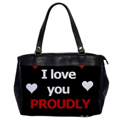 I Love You Proudly Office Handbags by Valentinaart