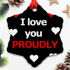 I Love You Proudly Ornament (snowflake)  by Valentinaart