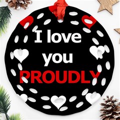 I Love You Proudly Round Filigree Ornament (2side) by Valentinaart