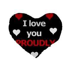 I Love You Proudly Standard 16  Premium Flano Heart Shape Cushions