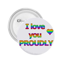 I Love You Proudly 2 2 25  Buttons