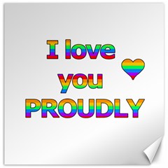 I Love You Proudly 2 Canvas 20  X 20  