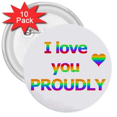 Proudly Love 3  Buttons (10 Pack)  by Valentinaart