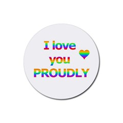 Proudly Love Rubber Round Coaster (4 Pack)  by Valentinaart