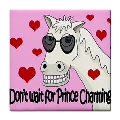 Don t Wait For Prince Charming Tile Coasters by Valentinaart