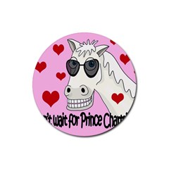 Don t Wait For Prince Charming Rubber Round Coaster (4 Pack)  by Valentinaart