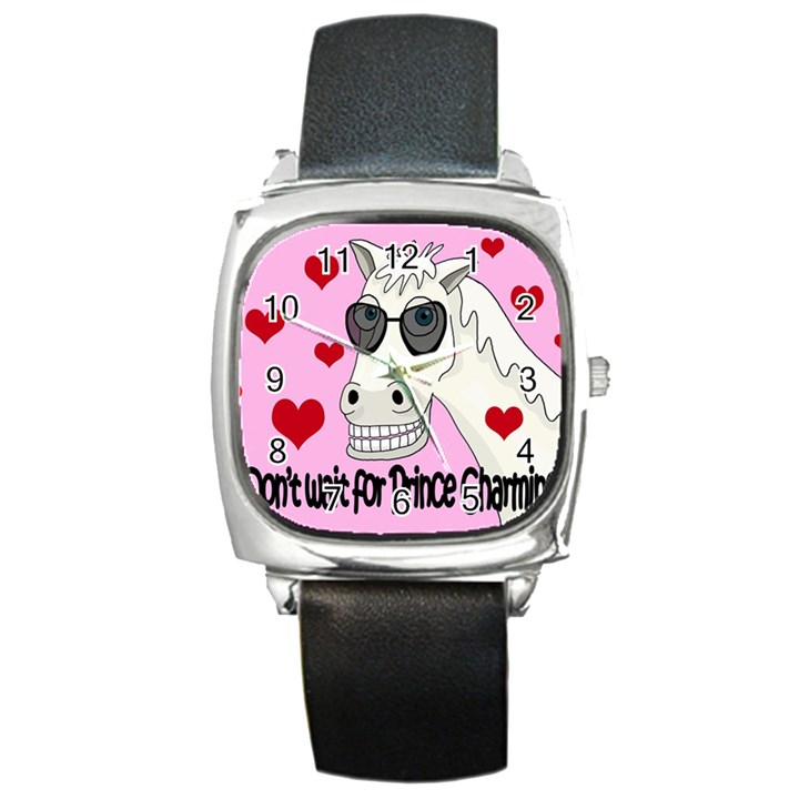 Don t wait for Prince Charming Square Metal Watch