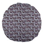 Welcome Letters Pattern Large 18  Premium Round Cushions Front