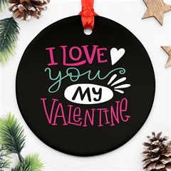  I Love You My Valentine / Our Two Hearts Pattern (black) Ornament (round) by FashionFling