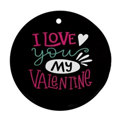  I Love You My Valentine / Our Two Hearts Pattern (black) Round Ornament (two Sides) by FashionFling