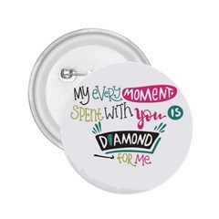 My Every Moment Spent With You Is Diamond To Me / Diamonds Hearts Lips Pattern (white) 2 25  Buttons