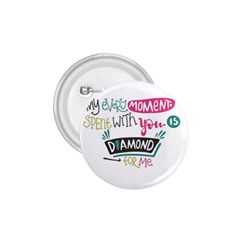 My Every Moment Spent With You Is Diamond To Me / Diamonds Hearts Lips Pattern (white) 1 75  Buttons