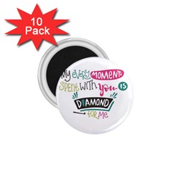 My Every Moment Spent With You Is Diamond To Me / Diamonds Hearts Lips Pattern (white) 1 75  Magnets (10 Pack)  by FashionFling