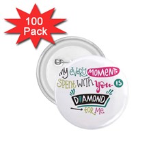 My Every Moment Spent With You Is Diamond To Me / Diamonds Hearts Lips Pattern (white) 1 75  Buttons (100 Pack)  by FashionFling