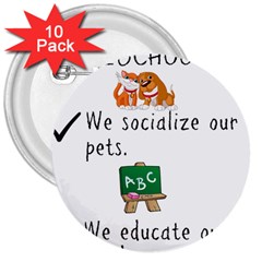 Homeschoolers Socialize 3  Buttons (10 Pack)  by athenastemple