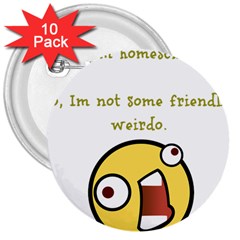 Weirdo 3  Buttons (10 Pack) 