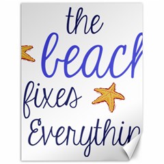 The Beach Fixes Everything Canvas 12  X 16   by OneStopGiftShop