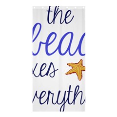 The Beach Fixes Everything Shower Curtain 36  X 72  (stall)  by OneStopGiftShop